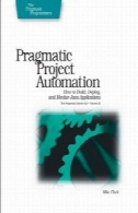 اتوماسیون پروژه عملی: چگونه ساخت، استقرار، و نظارت بر برنامه های کاربردی جاواPragmatic project automation: how to build, deploy, and monitor Java applications