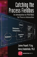 ابتلا به فیلدباس فرآیند : مقدمه ای بر پروفیباس برای اتوماسیون فرآیندCatching the Process Fieldbus: An Introduction to Profibus for Process Automation