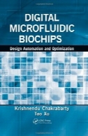 میکروسیالی دیجیتال Biochips: طراحی اتوماسیون و بهینه سازیDigital Microfluidic Biochips: Design Automation and Optimization