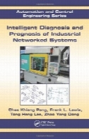تشخیص هوشمند و پیش آگهی سیستم های شبکه های صنعتی (اتوماسیون و مهندسی کنترل)Intelligent Diagnosis and Prognosis of Industrial Networked Systems (Automation and Control Engineering)
