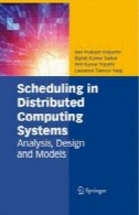 برنامه ریزی در سیستم های محاسباتی توزیعی : تجزیه و تحلیل، طراحی و مدلScheduling in Distributed Computing Systems: Analysis, Design and Models