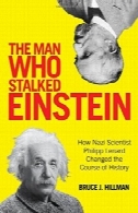 مردی که من کاین انیشتین: چگونه نازی دانشمند فیلیپ لنارت تغییر مسیر تاریخThe Man Who Stalked Einstein: How Nazi Scientist Philipp Lenard Changed the Course of History