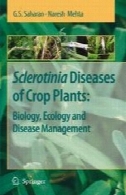 بیماری های قارچ Sclerotinia گیاهان زراعی : زیست شناسی، بوم شناسی و مدیریت بیماریSclerotinia Diseases of Crop Plants: Biology, Ecology and Disease Management
