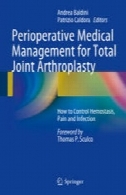 مدیریت پزشکی بعد از عمل برای مجموع مشترک آرتروپلاستی: چگونه به کنترل هموستاز، درد و عفونتPerioperative Medical Management for Total Joint Arthroplasty: How to Control Hemostasis, Pain and Infection
