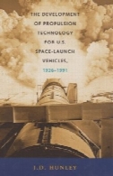 توسعه فن آوری پیشرانش برای ایالات متحده وسایل نقلیه فضایی از پرتاب، 1926-1991The Development of Propulsion Technology for U.S. Space-Launch Vehicles, 1926-1991