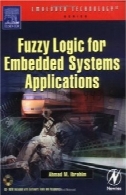 منطق فازی برای سیستم های جاسازی شده نرم افزار، چاپ اول (فناوری جاسازی شده)Fuzzy Logic for Embedded Systems Applications, First Edition (Embedded Technology)