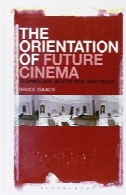 جهت گیری آینده سینما: تکنولوژی، زیبایی شناسی، عینکThe Orientation of Future Cinema: Technology, Aesthetics, Spectacle