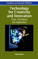 فناوری برای خلاقیت و نوآوری: ابزارها، تکنیک ها و برنامه های کاربردیTechnology for Creativity and Innovation: Tools, Techniques and Applications