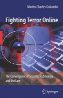 مبارزه با تروریسم آنلاین: همگرایی امنیتی، فن آوری، و قانونFighting Terror Online: The Convergence of Security, Technology, and the Law