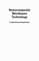فناوری غشاهای نانوکامپوزیتی : اصول و کاربردNanocomposite membrane technology : fundamentals and applications