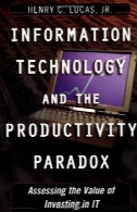 فناوری اطلاعات و پارادوکس بهره وری: ارزیابی ارزش سرمایه گذاری در آنInformation Technology and the Productivity Paradox: Assessing the Value of Investing in IT