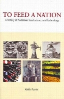 برای تغذیه یک ملت: تاریخ استرالیا علوم و صنایع غذاییTo Feed a Nation: A History of Australian Food Science and Technology