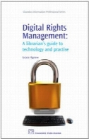 مدیریت حقوق دیجیتال. راهنمای کتابداران به فن آوری و تمرینDigital Rights Management. A Librarian's Guide to Technology and Practise