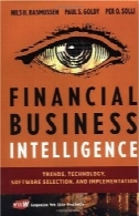 اطلاعات مالی، در کسب و کار: روند، فناوری، انتخاب نرم افزار و پیاده سازیFinancial Business Intelligence : Trends, Technology, Software Selection and Implementation