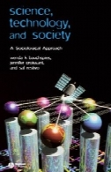 علم، فناوری و جامعه : روش جامعه شناسیScience, Technology, and Society: A Sociological Approach