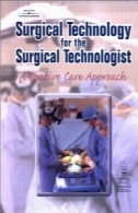 تکنولوژی جراحی برای تکنولوژیست جراحی: یک رویکرد مراقبت مثبتSurgical technology for the surgical technologist: a positive care approach