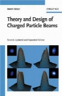 تئوری و طراحی پرتوهای ذرات باردار، چاپ دوم (ویلی سری در پرتو فیزیک و تکنولوژی شتاب دهنده)Theory and Design of Charged Particle Beams, Second Edition (Wiley Series in Beam Physics and Accelerator Technology)