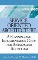سرویس گرا معماری (SOA): راهنمای برنامه ریزی و اجرای برای کسب و کار و فناوریService-Oriented Architecture (SOA): A Planning and Implementation Guide for Business and Technology