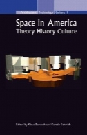فضا در امریکا: نظریه تاریخچه فرهنگ (معماری تکنولوژی فرهنگ (ATC) 1) (معماری - فناوری - فرهنگ)Space in America: Theory History Culture (Architecture Technology Culture (ATC) 1) (Architecture - Technology - Culture)