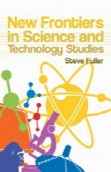 مرزهای جدید در مطالعات علوم و تکنولوژیNew Frontiers in Science and Technology Studies