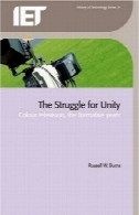 مبارزه برای وحدت: تلویزیون رنگی، سال های شکل گیری (تاریخچه IET فناوری)The Struggle for Unity: Colour television, the formative years (Iet History of Technology)