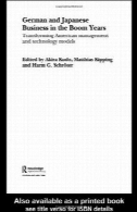 کسب و کار آلمانی و ژاپنی در سال های رونق : تبدیل مدل های مدیریت و فن آوری آمریکاGerman and Japanese business in the boom years: transforming American management and technology models