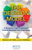 مدل تصمیم گیری : یک منطق کسب و کار فریم ورک لینک کسب و کار و فناوری ( مدیریت IT)The Decision Model: A Business Logic Framework Linking Business and Technology (IT Management)