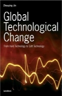 تغییر جهانی فن آوری: از تکنولوژی سخت به فن آوری نرمGlobal Technological Change: From Hard Technology To Soft Technology