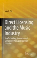 صدور مجوز مستقیم و صنعت موسیقی : چگونه فناوری، نوآوری و رقابت تغییر شکل کپی رایت صدور مجوزDirect Licensing and the Music Industry: How Technology, Innovation and Competition Reshaped Copyright Licensing