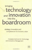 آوردن فناوری و نوآوری را به اتاق هیئت مدیره: استراتژی، نوآوری ها و توانمندی برای ارزش کسب و کارBringing Technology and Innovation into the Boardroom: Strategy, Innovation and Competences for Business Value