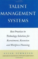 سیستم های مدیریت استعداد : بهترین روش ها در راه حل های فناوری برای استخدام ، نگهداری و برنامه ریزی نیروی کارTalent Management Systems: Best Practices in Technology Solutions for Recruitment, Retention and Workforce Planning