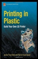 چاپ در پلاستیک : ساخت پرینتر های 3D خود را ( تکنولوژی در عمل )Printing in Plastic: Build Your Own 3D Printer (Technology in Action)