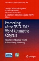 مجموعه مقالات کنگره جهانی خودرو FISITA 2012 : دوره 11 : پیشرفته خودرو تکنولوژی ساختProceedings of the FISITA 2012 World Automotive Congress: Volume 11: Advanced Vehicle Manufacturing Technology