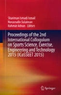 مجموعه مقالات 2 کنفرانس بین المللی علوم ورزشی، ورزش، فنی و مهندسی 2015 (ICoSSEET 2015)Proceedings of the 2nd International Colloquium on Sports Science, Exercise, Engineering and Technology 2015 (ICoSSEET 2015)