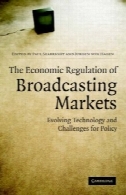 مقررات اقتصادی بازارهای پخش: تکامل تکنولوژی و چالش های سیاستThe Economic Regulation of Broadcasting Markets: Evolving Technology and Challenges for Policy