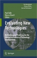 ارزیابی فن آوری های جدید: مشکلات روش شناختی برای ارزیابی اخلاقی تکنولوژی تحولات.Evaluating New Technologies: Methodological Problems for the Ethical Assessment of Technology Developments.