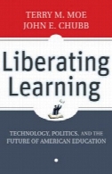 آموزش رهایی بخش: فناوری، سیاست، و آینده آموزش و پرورش آمریکاLiberating Learning: Technology, Politics, and the Future of American Education