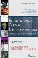 مداخله الکتروفیزیولوژی قلب: یک رویکرد چند رشته. بخش 1، فناوری و پزشکی تکنیک هایInterventional Cardiac Electrophysiology : A Multidisciplinary Approach. Section 1, Technology and Therapeutic Techniques