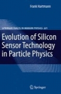 تکامل سیلیکون تکنولوژی سنسور در فیزیک ذراتEvolution of Silicon Sensor Technology in Particle Physics