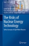 خطرات ناشی از فناوری انرژی هسته ای: مفاهیم ایمنی از نور راکتور آبThe Risks of Nuclear Energy Technology: Safety Concepts of Light Water Reactors