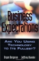 انتظارات کسب و کار: آیا شما با استفاده فن آوری خود را به کمال آن؟Business Expectations: Are You Using Your Technology to Its Fullest?