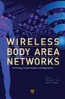 شبکه های بی سیم بدن : فن آوری ، پیاده سازی، و برنامه های کاربردیWireless body area networks : technology, implementation, and applications