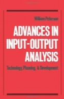 پیشرفت در تجزیه و تحلیل داده-ستانده : فناوری ، برنامه ریزی و توسعهAdvances in Input-Output Analysis: Technology, Planning, and Development