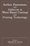پدیده های سطحی و مواد افزودنی در پوشش آب و مبتنی بر فناوری چاپSurface Phenomena and Additives in Water-Based Coatings and Printing Technology