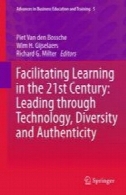 تسهیل یادگیری در قرن 21: پیشرو طریق فن آوری، تنوع و اصالتFacilitating Learning in the 21st Century: Leading through Technology, Diversity and Authenticity