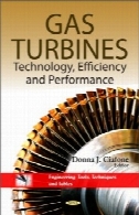 توربین های گازی : تکنولوژی، کارایی و عملکردGas Turbines: Technology, Efficiency and Performance