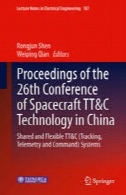 مجموعه مقالات کنفرانس 26 فضاپیمای TT از u0026 amp؛ فناوری C در چین: اشتراک گذاشته شده و انعطاف پذیر TT از u0026 amp؛ C (ردیابی، تله متری و فرمان) سیستمProceedings of the 26th Conference of Spacecraft TT&C Technology in China: Shared and Flexible TT&C (Tracking, Telemetry and Command) Systems