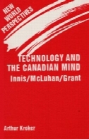 فناوری و ذهن کانادا: اینیس مک لوهان گرانت (دیدگاه جهان جدید)Technology and the Canadian Mind: Innis McLuhan Grant (New world perspectives)