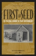 برای اولین بار بذر: اقتصاد سیاسی بیوتکنولوژی گیاهی ( علوم و فناوری در جامعه)First the Seed: The Political Economy of Plant Biotechnology (Science and Technology in Society)