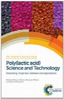 پلی (لاکتیک اسید) علم و فناوری: پردازش، خواص، مواد افزودنی و برنامه های کاربردیPoly(lactic Acid) Science and Technology: Processing, Properties, Additives and Applications